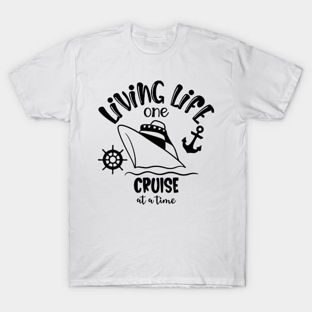 Living Life One Cruise at a Time T-Shirt by bloomnc